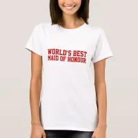 World's Best Maid of Honour UK T-Shirt