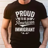 Proud American Immigrant T-Shirt