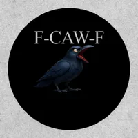 F-Caw-F Crow Funny Crow F-Caw-F Gear Cool Unique Patch