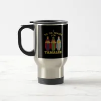 Tis Season For Tamales A Funny Mexican Christmas  Travel Mug