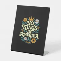 No Kings In America Since 1776 Groovy Style Pedestal Sign