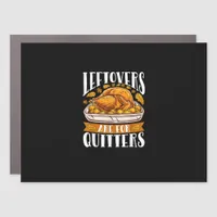 Leftovers Are For Quitters Funny Thanksgiving Turk Car Magnet