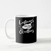 Leftovers Are For Quitters Cute V-Neck Coffee Mug