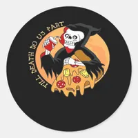 Till Death Do Us Part. Pizza Forever! Classic Round Sticker