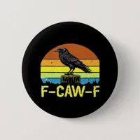 Humor Funny Crow F-Caw-F Gothic Button