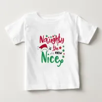 Naughty is the new nice christmas baby T-Shirt