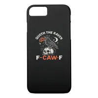 Quoth Raven F-Caw-F iPhone 8/7 Case
