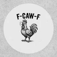 Funny F-Caw-F Chicken Graphic Sarcastic Bird Patch