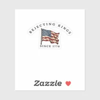 Rejecting Kings Since 1776 America Sticker