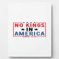 No Kings In America Since 1776 Patriotic Independe Plaque
