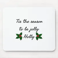 Tis The Season To Be Holly  Mouse Pad