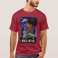 I Believe | Big Foot Alien Mothman UFO Chupacabra  T-Shirt