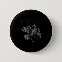 Raven F-Caw-F Funny Raven Quote Button