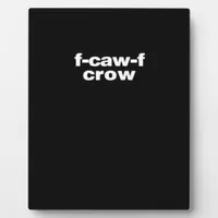 F-Caw-F Crow Funny Crow Retro Classic Plaque