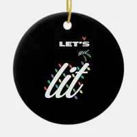 Funny Let's Get Lit Holiday Family Love Ceramic Ornament