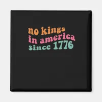 No Kings In America Since 1776 Retro Groovy No Kin Magnet