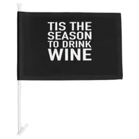 Tis Season To Drink Wine Car Flag