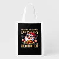 Thanksgiving Leftovers Are For Quitters Classic Cr Grocery Bag