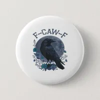 Funny F-Caw-F Raven Bird F-Caw-F Crow Classic Button