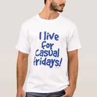 I Live for Casual Fridays Blue Slogan T-Shirt