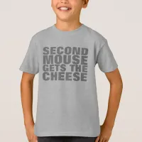 CUSTOMIZABLE Second Mouse Gets the Cheese T-Shirt