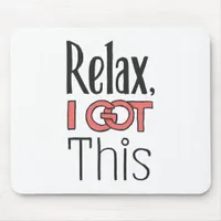 Relax, I got this Mouse Pad