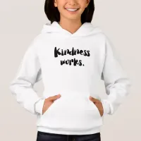 Kindness Works | Be Kind Hoodie