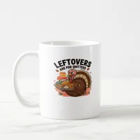 Funny Thanksgiving - Leftovers Are For Quitters Coffee Mug