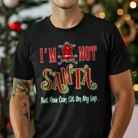 I'm Not Santa But You Can Sit On My Lap Christmas T-Shirt