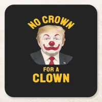 Anti-No Crown For A Clown Square Paper Coaster
