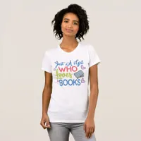 ust A Girl Who Loves Books T-Shirt