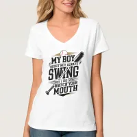 My Boy Might Not Always Swing But I Do So  T-Shirt