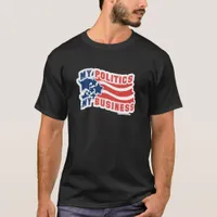 My Politics My Business Privacy Motto T-Shirt