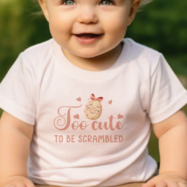 Funny Egg Too Cute To Be Scrambled Baby T-Shirt