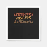 Funny Leftovers Are For Quitters Thanksgiving Esse Napkins