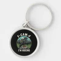 F-Caw-F I'm Hiking Raven Crow Spirit Cool Unique Keychain