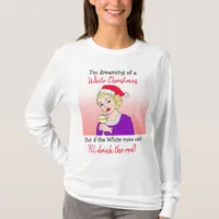 Dreaming of a White Christmas, Funny Wine Humor T-Shirt