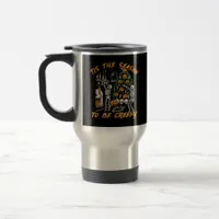 Halloween Creepy Season The Season To Be Creepy Travel Mug
