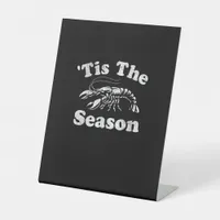 Tis The Season Funny Crawfish Boil Mardi Gras Caju Pedestal Sign