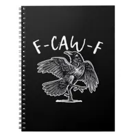 F-Caw-F Crow Gothic Humor Funny Notebook