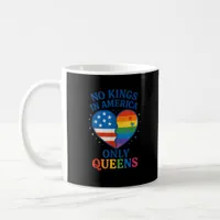 No Kings In America Only Queens Funny Queer Gay Pr Coffee Mug