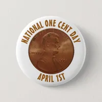 National One Cent Day April 1st Holiday Button