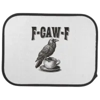 F Caw F Coffee F-Caw-F Crow Adult Humor Graphic Vi Car Floor Mat