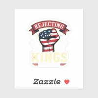 Rejecting Kings Since 1776 Patriotic American Inde Sticker