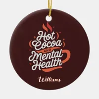 Personalized Hot Cocoa & Mental Health Ceramic Ornament