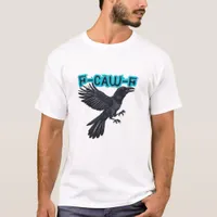 F-Caw-F Classic Creative Casual T-Shirt
