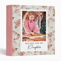 Recipes for My Daughter | Vintage Floral Cookbook 3 Ring Binder