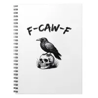 F-Caw-F Halloween Raven Skull Gothic Humor Funny C Notebook