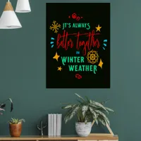 Always Better Together in Winter Weather Christmas Poster