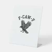 Funny F-Caw-F Crow Aesthetic Style Pedestal Sign